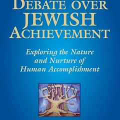 ▶️ PDF ▶️ The Debate Over Jewish Achievement: Exploring the Nature and