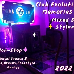 Club Evolution Memories (Vocal Trance Breaks Freestyle)Set 8/6/22 (2022) Mixed By DJ Stylez-T