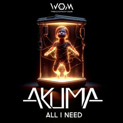 Akuma 'All I Need' [WOM Recordings]