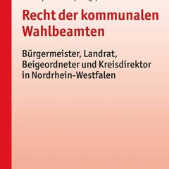 get [PDF] Download Recht der kommunalen Wahlbeamten: B?rgermeister, Landrat, Beigeordneter und