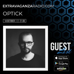 OPTICK @ EXTRAVAGANZA RADIO #GUESTLIST #LIVE (14.10.2021)