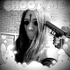 shoot me