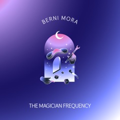 Berni Mora - The Magician Frequency (Gadi Mitrani Remix)