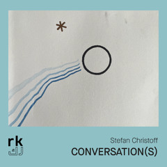 RK | Stefan Christoff  - Conversation(s)