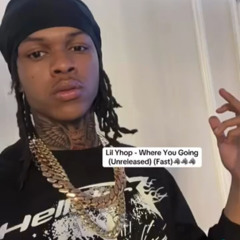Lil yhop - Where you going (unreleased)