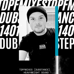 TDPFMIXES (Dubstance) - Heavyweight Sound - Mix Up - March 10