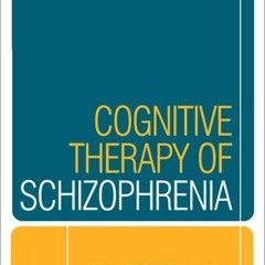 ⚡ PDF ⚡ Cognitive Therapy of Schizophrenia (Guides to Individualized E