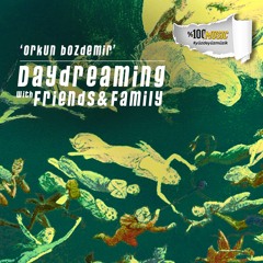 daydreaming with Orkun Bozdemir (06-01-2023)