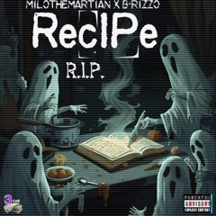 RecIPe R.I.P. [Explicit]  Ft. MiloTheMartian X B-RizzO [Prod. By Forgotten]