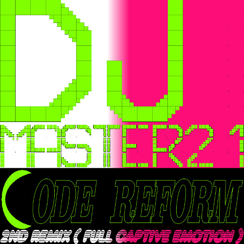 Code Reform ( 2nd Remix ( Full Captive Emotion ))
