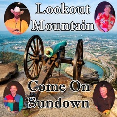 Come On Sundown - Lookout Mountain