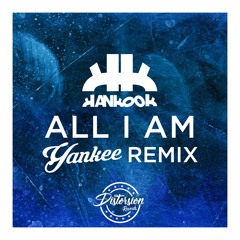 Hankook - All I Am (Yankee Remix)