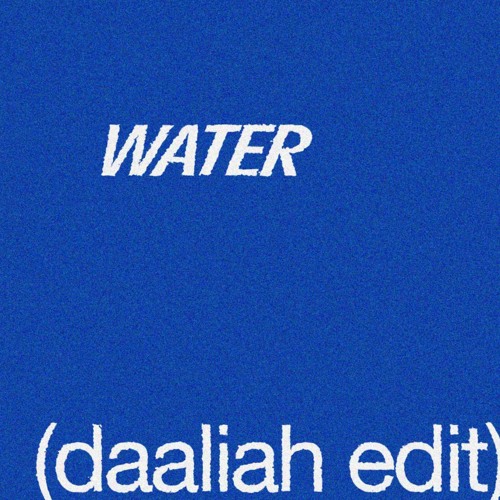 Water (Daaliah Edit) (PITCHED)