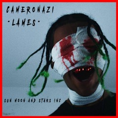 Cameronazi - LAMES Ft. $ubjectz & BabyBehr [prod  Nish]