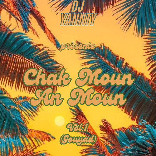 DJ YANNTY - Chak Moun An Moun Vol1 (Kompa/Gouyad)