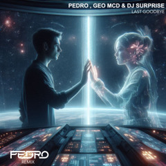 Pedro, Geo Mcd & Dj Surprise - Last Goodbye [Custom]