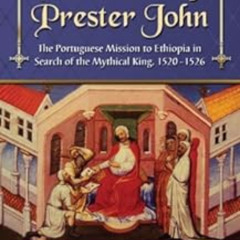 Read KINDLE 🖊️ Prisoners of Prester John: The Portuguese Mission to Ethiopia in Sear