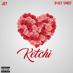 Ketchi ft. D-Ley Sweet