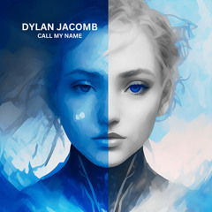 Dylan Jacomb - Call My Name