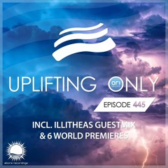 Uplifting Only 445 (incl. Illitheas Album Special Guestmix) (Aug 19, 2021)