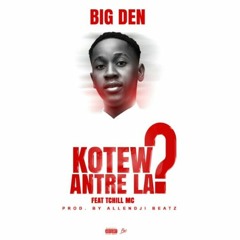 kotew_antre_la_-Big_Den_Ft_Tchilll_Mc(128k)