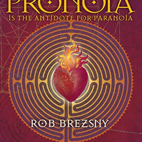 [ACCESS] EBOOK 💗 Pronoia Is the Antidote for Paranoia, Revised and Expanded: How the