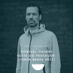 Dorival Caymmi - Suíte do Pescador (Tamir Regev Edit) - Free Download