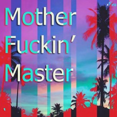 xFiire - Mother Fuckin' Master (180bpm)