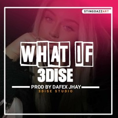 3DiSE – What If (2021) [Produced by. Dafex Jhay"3DiSE Studio]