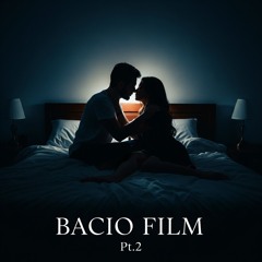 Bacio Film - Pt.2
