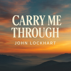 Carry Me Through