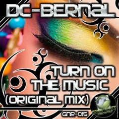 [FD until 31 JUL] GNR015 - DC-Bernal - Turn On The Music