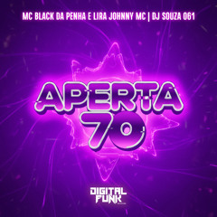 APERTA 70 - MC BLACK DA PENHA , MC LIRA JOHNY ( DJ SOUZA 061 )