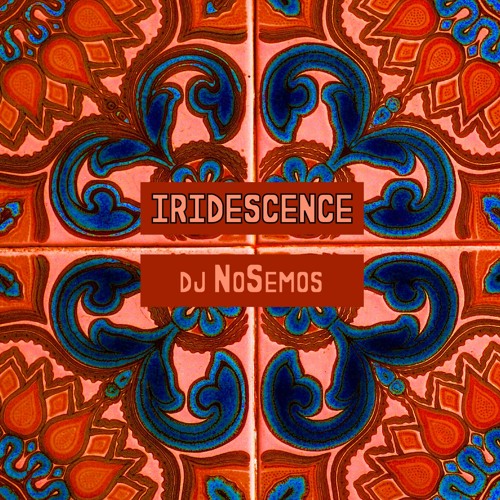 Stream Iridescence by NoSemos Listen online for free on SoundCloud