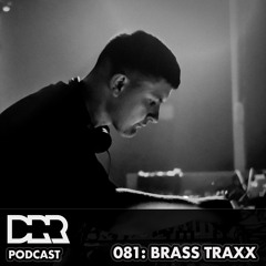 DRR Podcast 081 - BRASS TRAXX