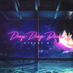 Deep Deep Down - Stuart G