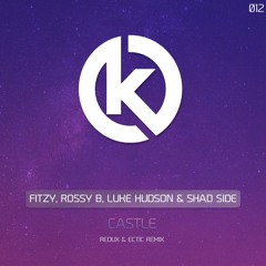 Fitzy, Rossy B, Luke Hudson & Shad Side - Castle (Redux & Ectic Remix)