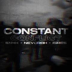 Constant Conflict (ft. Enxk & iGRES)