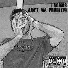 Ain't Ma Problem
