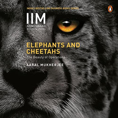 [DOWNLOAD] EBOOK 💓 Elephants and Cheetahs: The Beauty of Operations by  Saral Mukher
