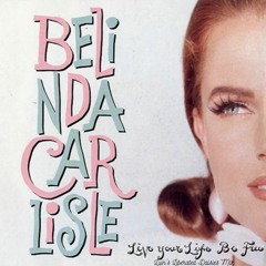 Belinda Carlisle - Live Your Life Be Free (Luin's Liberated Daisies Mix)