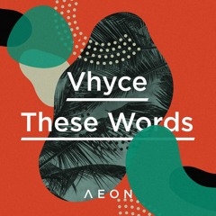 Vhyce - These Words EP incl. The Emperor Machine Dub [AEON055]