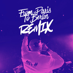 From Paris To Berlin - Axel H (Psy Hard Remix)
