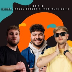 Duke Dumont & Jax Jones - I Got U (SGRO, Steve Dosvor & JULS WECK. Edit)