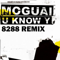 Moguai - U Know Y ( 8288 Remix )