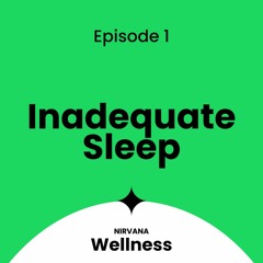 Episode 1- Inadequate Sleep