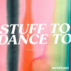 MARCEL BS - Stuff To Dance To - MixTape #005