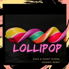 Dada ft Sandy Rivera & Trix - Lollipop (Geminic Remix)
