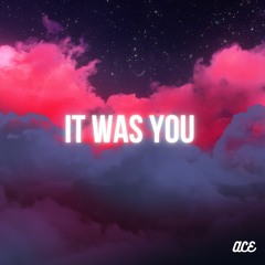 It Was You