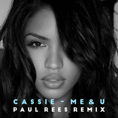 Cassie - Me & U (Paul Rees Remix) FREE DOWNLOAD - EXTENDED